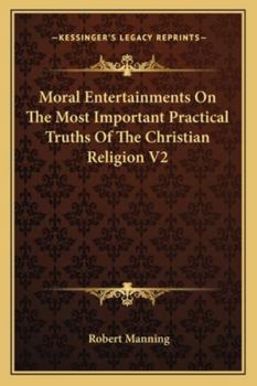 Paperback Moral Entertainments On The Most Important Practical Truths Of The Christian Religion V2 Book