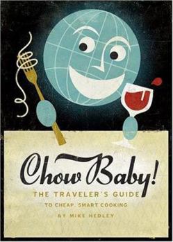 Paperback Chow Baby!: The Travellers Guide to Cheap Healthy Cooking Book