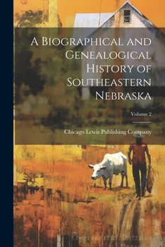 Paperback A Biographical and Genealogical History of Southeastern Nebraska; Volume 2 Book