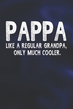 Paperback Pappa Like A Regular Grandpa, Only Much Cooler.: Family life Grandpa Dad Men love marriage friendship parenting wedding divorce Memory dating Journal Book
