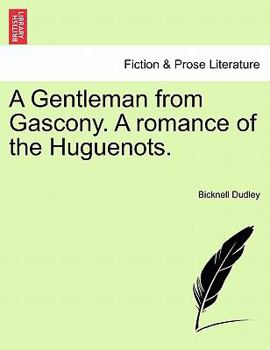 Paperback A Gentleman from Gascony. a Romance of the Huguenots. Book