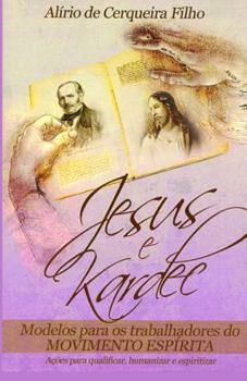 Paperback Jesus e Kardec: Modelos Para Trabalhadores do Movimento Espirita [Portuguese] Book