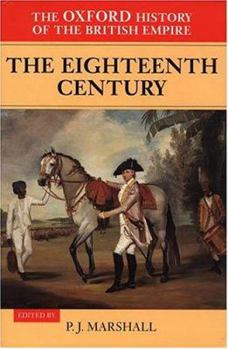 The Oxford History of the British Empire: Volume II: The Eighteenth Century (Oxford History of the British Empire) - Book #2 of the Oxford History of the British Empire