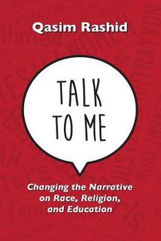 Paperback Talk To Me: Changing the Narrative on Race, Religion, & Education Book