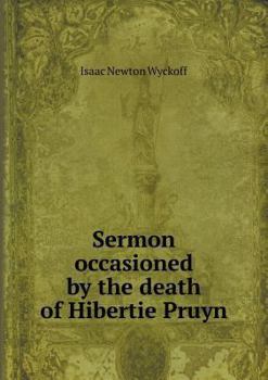 Paperback Sermon occasioned by the death of Hibertie Pruyn Book