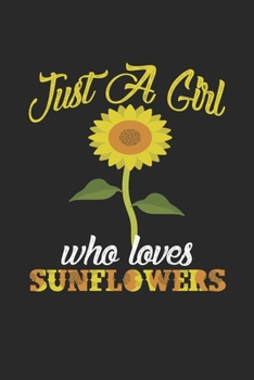 Just A Girl Who Loves Sunflowers: Blumenmädchen Blumenladen Blume Notizbuch gepunktet DIN A5 - 120 Seiten für Notizen, Zeichnungen, Formeln | Organizer Schreibheft Planer Tagebuch (German Edition)