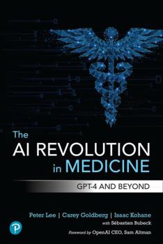 Paperback The AI Revolution in Medicine: GPT-4 and Beyond Book