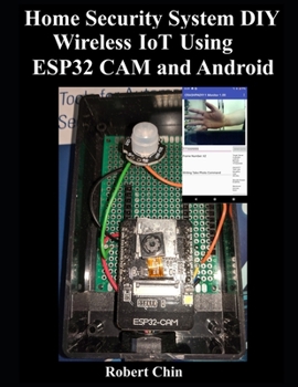 Paperback Home Security System DIY Wireless IoT Using ESP32 CAM and Android Book