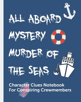 All Aboard Mystery Murder Of The Seas Character Clues Notebook For Conspiring Crewmembers: Cruise Investigator Diary | Caution Tape | Character Clues ... Drama | Dinner Theater Mysteries | Spy Games