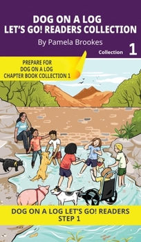 DOG ON A LOG Let's GO! Readers Collection 1: Short Decodable Books Prepare Students for Reading DOG ON A LOG Decodable Chapter Books. For Beginning ... plus Consonant Digraphs ch, sh, th, wh, ck)