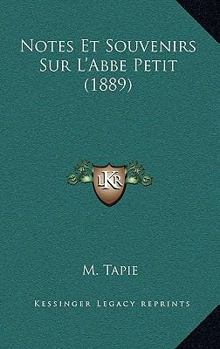 Paperback Notes Et Souvenirs Sur L'Abbe Petit (1889) [French] Book