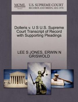 Paperback Dolleris V. U S U.S. Supreme Court Transcript of Record with Supporting Pleadings Book