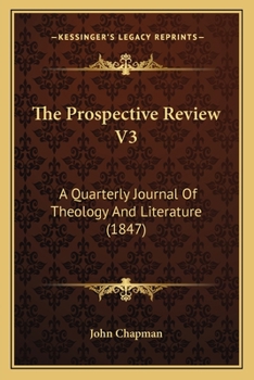 Paperback The Prospective Review V3: A Quarterly Journal Of Theology And Literature (1847) Book