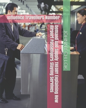 Paperback Demand And Supply THEORY Explaining How Airport Passengers Staying Servives: Influence Travellers Number Book