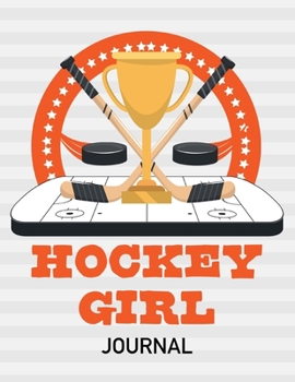 Hockey Girl Journal: Orange 8.5 X 11 Inches Blank Lined Notebook to Write In