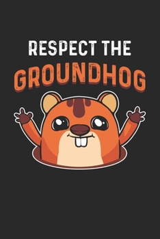 Respect The Groundhog Notebook: Journal, Notebook to Write In for Notes, To Do Lists, Notepad | Funny Gifts for Penguin Lover | 6x9 inches, College Ruled lines, 120 pages