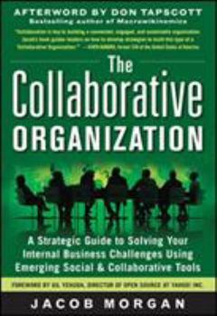 Hardcover The Collaborative Organization: A Strategic Guide to Solving Your Internal Business Challenges Using Emerging Social and Collaborative Tools Book