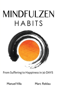 Paperback Mindfulzen Habits: From Suffering to Happiness in 30 Days Book