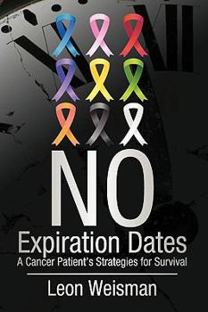 Paperback No Expiration Dates: A Cancer Patient's Strategies for Survival Book