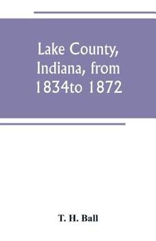 Paperback Lake County, Indiana, from 1834 to 1872 Book