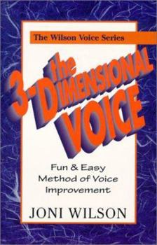 Paperback The 3-Dimensional Voice: Fun & Easy Method of Voice Improvement Book