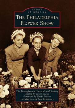 The Philadelphia Flower Show - Book  of the Images of America: Pennsylvania