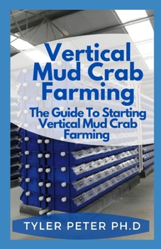 Paperback Vertical Mud Crab Farming: The Guide To Starting Vertical Mud Crab Farming Book