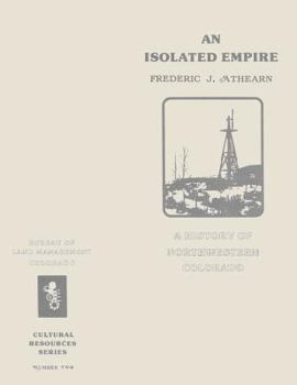 Paperback An Isolated Empire: A History of Northwestern Colorado Book