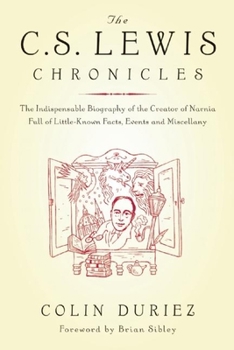 Paperback The C.S. Lewis Chronicles: The Indispensable Biography of the Creator of Narnia Full of Little-Known Facts, Events and Miscellany Book