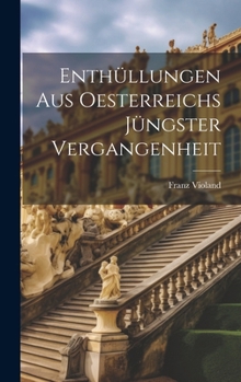 Hardcover Enthüllungen aus Oesterreichs jüngster Vergangenheit [German] Book