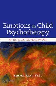 Hardcover Emotions in Child Psychotherapy: An Integrative Framework Book