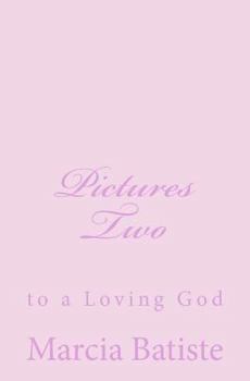 Paperback Pictures Two: to a Loving God Book
