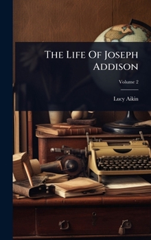 Hardcover The Life Of Joseph Addison Book
