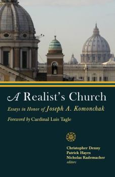 Paperback A Realist's Church: Essays in Honor of Joseph A. P. Komonchak Book