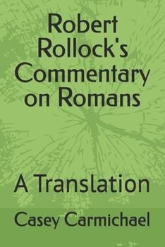 Robert Rollock's Commentary on Romans: A Translation