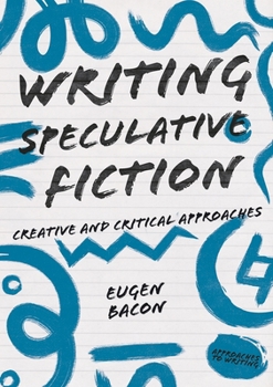 Hardcover Writing Speculative Fiction: Creative and Critical Approaches Book