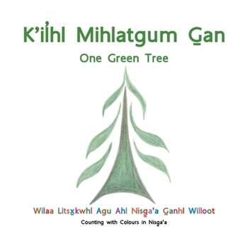 K'ilhl Mihlatgum Gan (One Green Tree)
