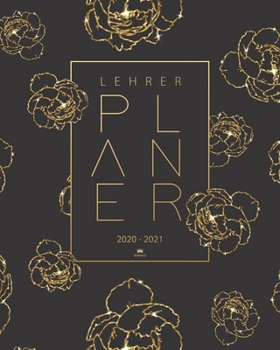 Lehrerplaner 2020 2021: Kalender 2020 2021 f?r Lehrer - Schulplaner, Lehrerkalender und Planer f?r das neue Schuljahr von August 2020 bis Juli