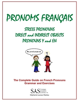 Paperback French Pronouns - The Complete Guide: Stress, DIrect, and Indirect Pronouns, Y, and EN Book