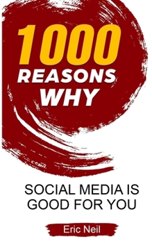 Paperback 1000 Reasons why Social Media is good for you Book