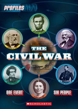 The Civil War: One Event, Six Bios - Book #1 of the Biography Profile Series