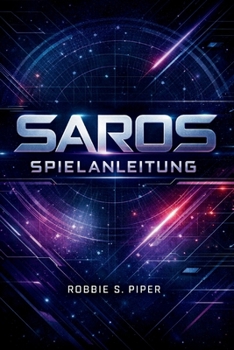 Saros-Spielanleitung: Das vollständige SAROS-Handbuch: Von Anfängertipps bis zur fortgeschrittenen Endspielbeherrschung (German Edition)