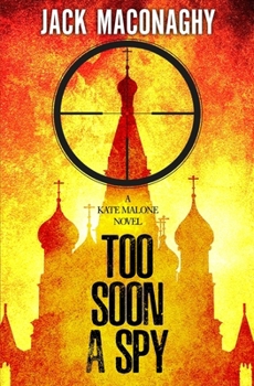 Paperback Too Soon A Spy: A Kate Malone Thriller Book