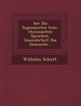 Paperback &#65533;ber Die Sogenannten Indo-chinesischen Sprachen, Insonderheit Das Siamische... [German] Book