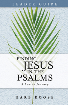 Paperback Finding Jesus in the Psalms Leader Guide: A Lenten Journey Book