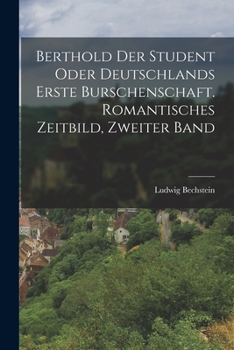 Paperback Berthold der Student oder Deutschlands erste Burschenschaft. Romantisches Zeitbild, Zweiter Band [German] Book