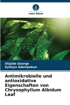 Paperback Antimikrobielle und antioxidative Eigenschaften von Chrysophyllum Albidum Leaf [German] Book