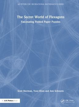 Hardcover The Secret World of Flexagons: Fascinating Folded Paper Puzzles Book