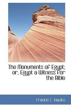The Monuments of Egypt; or, Egypt a Witness for the Bible