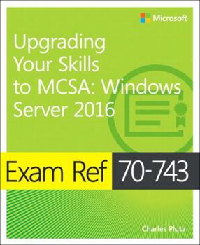 Paperback Exam Ref 70-743 Upgrading Your Skills to MCSA: Windows Server 2016 Book